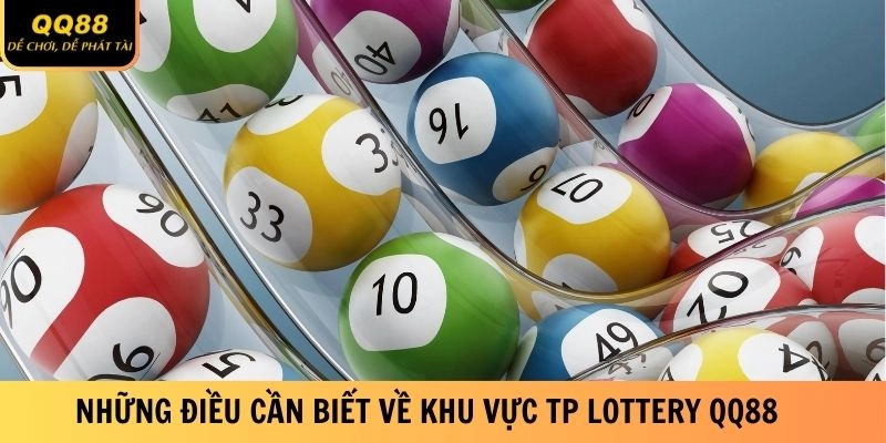 Những điều cần biết về sảnh chơi TP Lottery QQ88