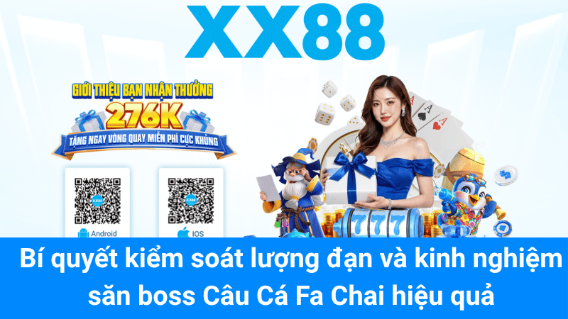 Bí quyết kiểm soát lượng đạn và kinh nghiệm săn boss Câu Cá Fa Chai hiệu quả