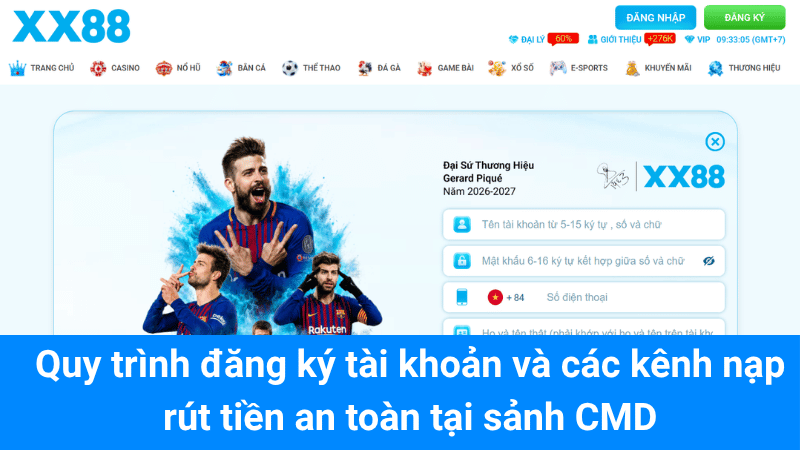 Quy trình đăng ký tài khoản và các kênh nạp rút tiền an toàn tại sảnh CMD